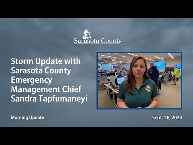 Hurricane Update with Sarasota County Emergency Management Chief Sandra Tapfumaneyi: Sept. 26, 2024