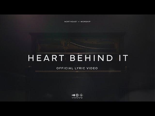 Heart Behind It | Official Lyric Video | Northeast Worship