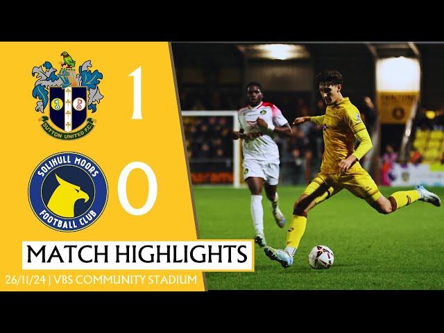 MATCH HIGHLIGHTS Sutton United 1 Solihull Moors 0 26/11/24 VNL