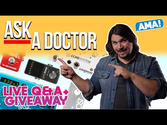 Ask a Doctor | Live Q&A, Pedals with GREAT Buffers, Giveaway