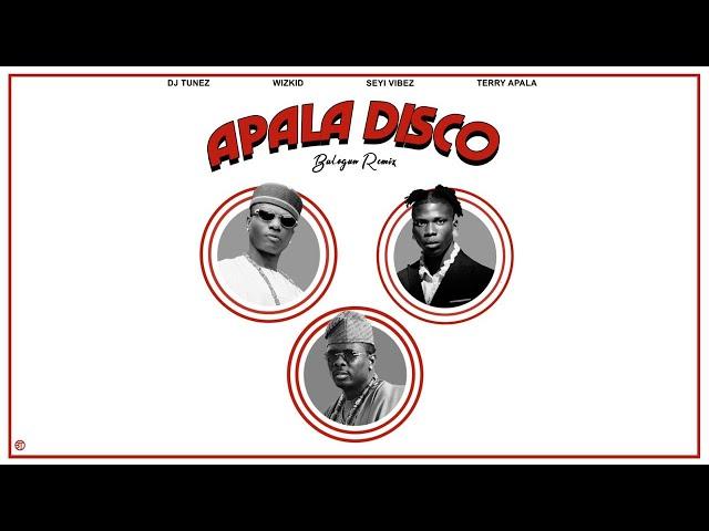 DJ Tunez - APALA DISCO (Remix) ft. Wizkid, Seyi Vibez & Terry Apala [Official Audio]