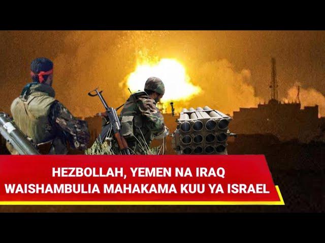 SHAMBULIO LA KOMBORA LA HEZBOLLAH LIMESHAMBULIA MAHAKAMA KUU YA ISRAEL MENGNE YAKTOKEA YEMEN NA IRAQ