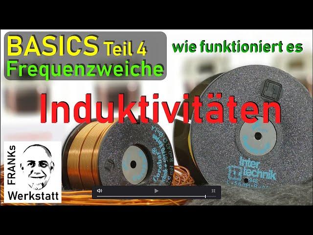 BASICS 4 - Frequenzweiche. Die Spule - Funktionsweise