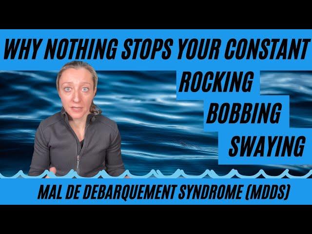 Why your rocking, bobbing and swaying dizziness won't stop - Mal de Debarquement Syndrome (MdDS)