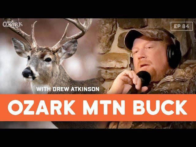 The Ten Commandments of Ozark Mountain Buck Hunting w/ Drew Atkinson | Ep. 84 | The Ozark Podcast