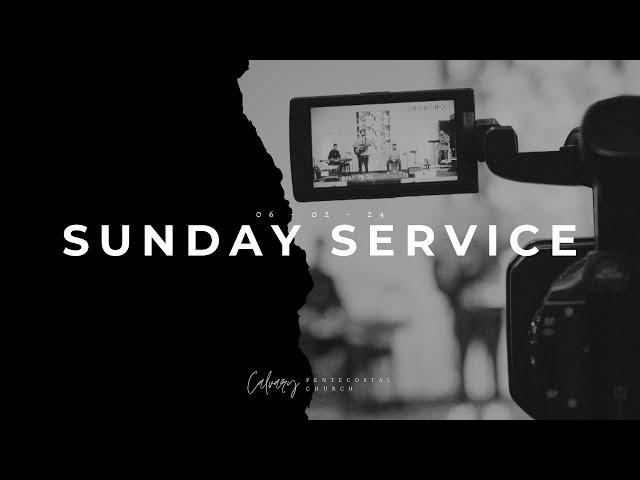 Calvary Pentecostal Church - Sunday Service 06/09/2024