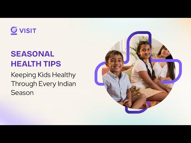 Seasonal Health Tips for Kids | Parenting Tips | Children Health Care | Baby Care Tips |Visit Health