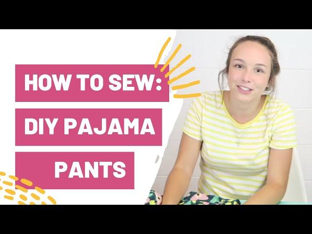 How To Sew: DIY Pajama Pants For Beginners