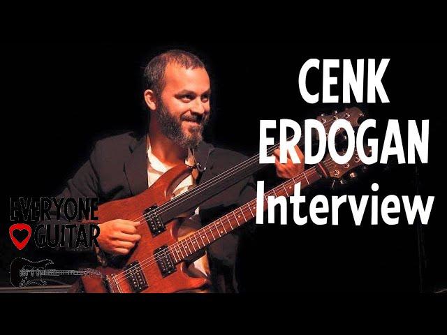Cenk Erdogan Interview, Fretless Guitar “Suddenly I’m in the movie I’ve been watching my whole life”