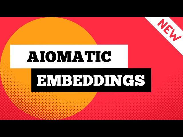 Aiomatic Tutorial: New Embeddings Features