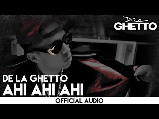 De La Ghetto - Ahi Ahi Ahi [Official Audio]