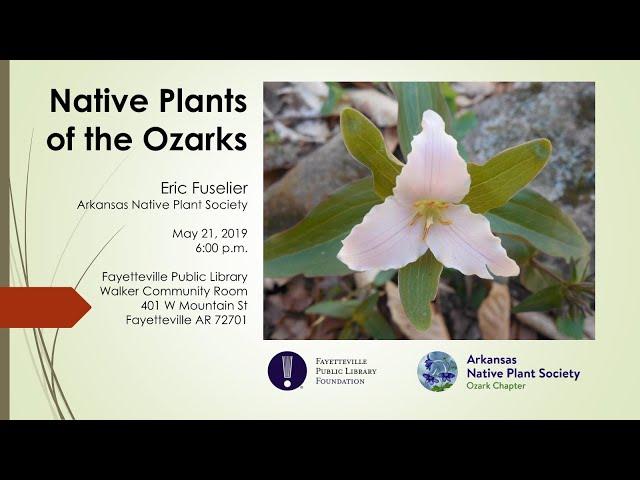 Ozark Native Plants (Fayetteville Public Library, May 21, 2019)