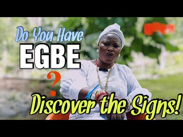 Understanding the Signs of EGBE: An Insight by Yeye Osunfunke