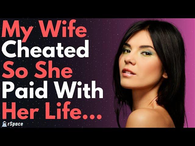 My Wife Cheated So Karma Made Her Pay With Her Life | Surviving Infidelity Reddit Cheating Stories