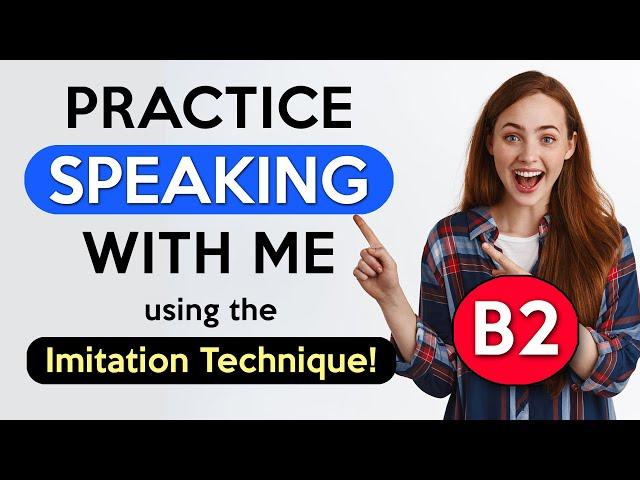 B2 Imitation Lesson | English Speaking Practice