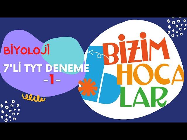 BİZİM HOCALAR - 7'Lİ TYT DENEME - 1. DENEME - BİYOLOJİ