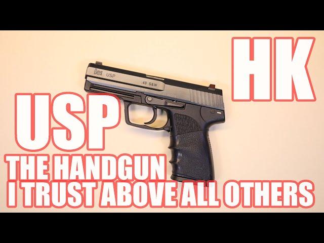 HK USP .40...THE HANDGUN I TRUST ABOVE ALL OTHERS