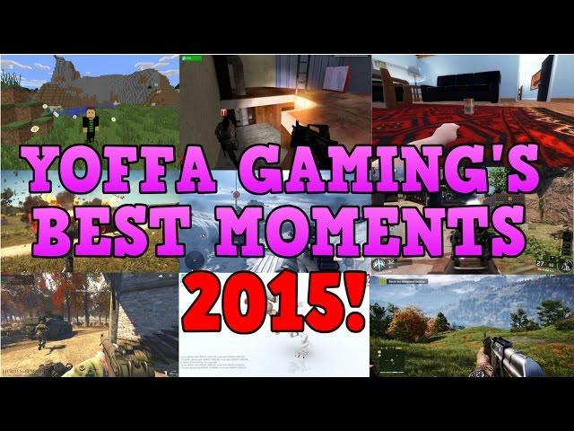 Yoffa Gaming's Best Moments 2015!