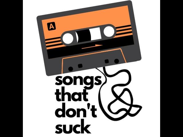 Songs That Don't Suck - Episode 97 - "Takes you a couple lines to draw conclusions..."