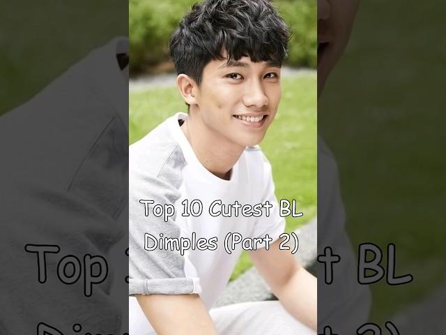 Top 10 Cutest BL Dimples (Part 2) #blrama #blseries #blactor