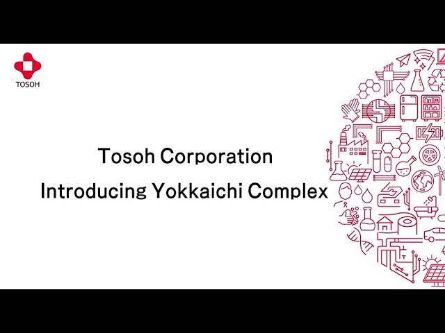 Introducing Tosoh's Yokkaichi Complex