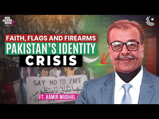 Faith, Flags, and Firearms: Pakistan’s Identity Crisis Ft. Aamir Mughal | EP262