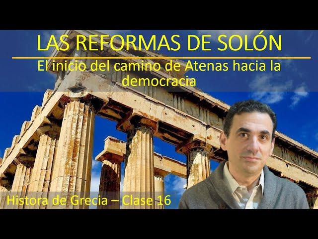 Las reformas de Solón. El inicio del camino de Atenas hacia la democracia (H. de Grecia clase 16)