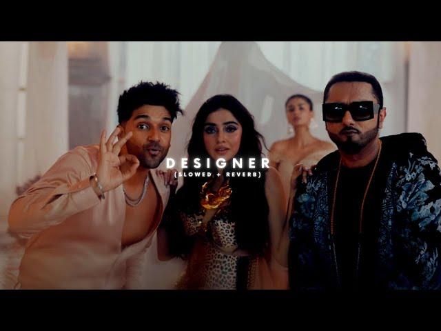 Designer - (Slowed + Reverb) | Guru Randhawa | Yo Yo Honey Singh | THE SOLITARY MUSICA