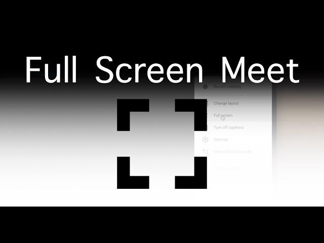 How To Make Google Meet Full Screen