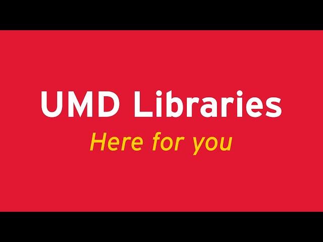 UMD Libraries Are Here For You