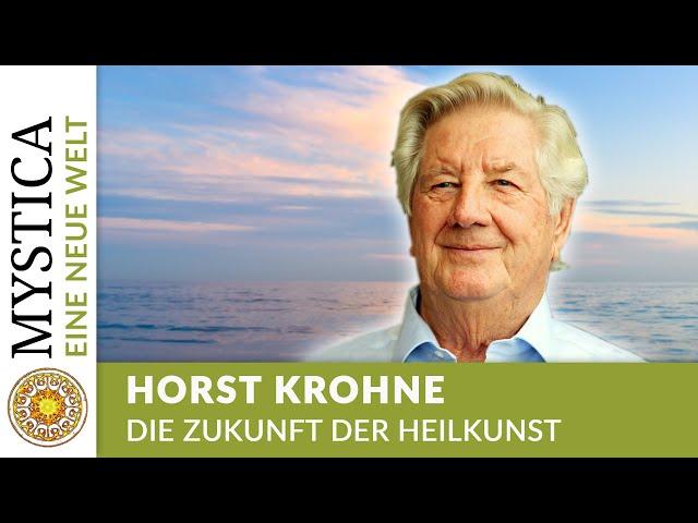 Die Zukunft der Heilkunst - Horst Krohne (EINE NEUE WELT auf MYSTICA.TV)