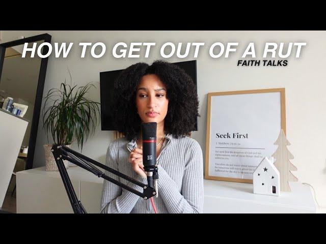 FAITH TALKS| Being in a rut & getting out. God wants you to get up 