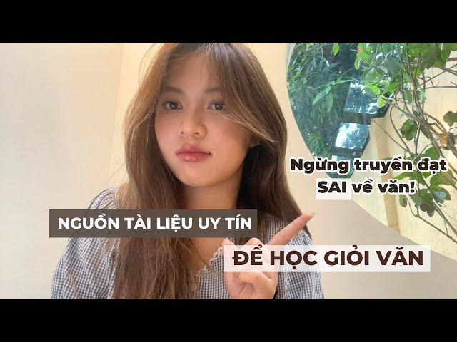 NGỪNG LAN TRUYỀN KIẾN THỨC SAI -  CÁC NGUỒN ÔN VĂN UY TÍN