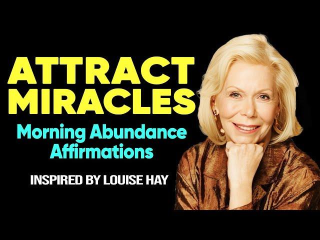 Louise Hay -  Morning Affirmations for Manifesting Miracles | Law of Attraction