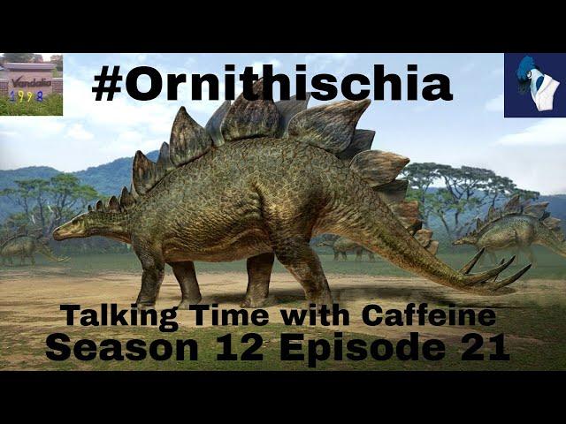 #Ornithischia (Talking Time with Caffeine S12 E21)