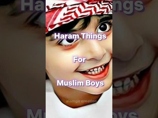 HARAM THINGS FOR MUSLIM BOYS ️ #shorts #islam