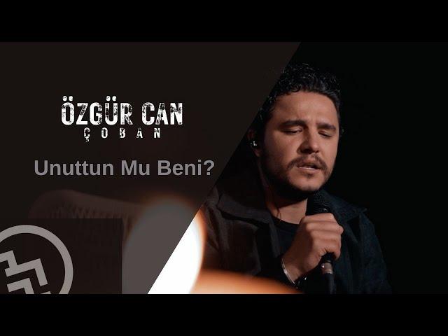 Özgür Can Çoban - Unuttun Mu Beni?