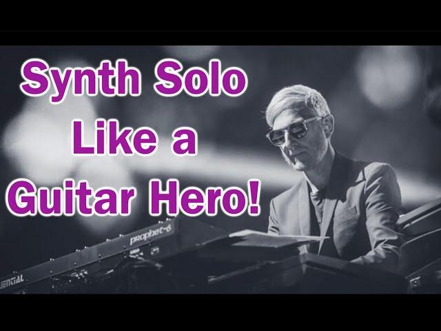 How to Synth Solo Like a Guitar Hero!