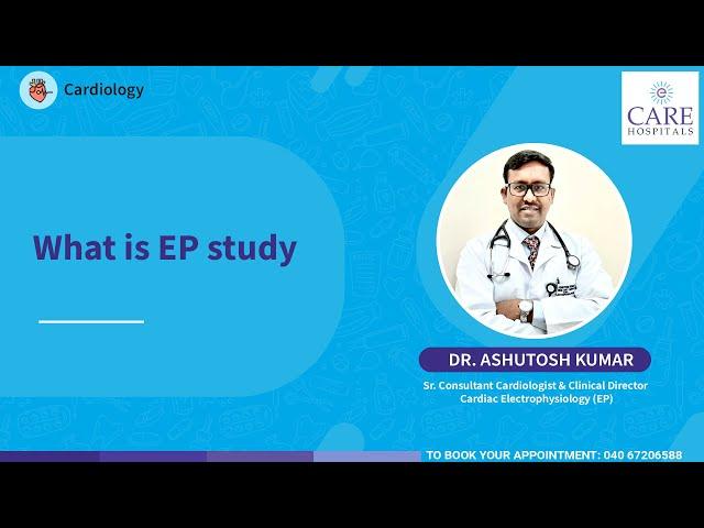 What is EP study | Dr. Ashutosh Kumar | CARE Hospitals