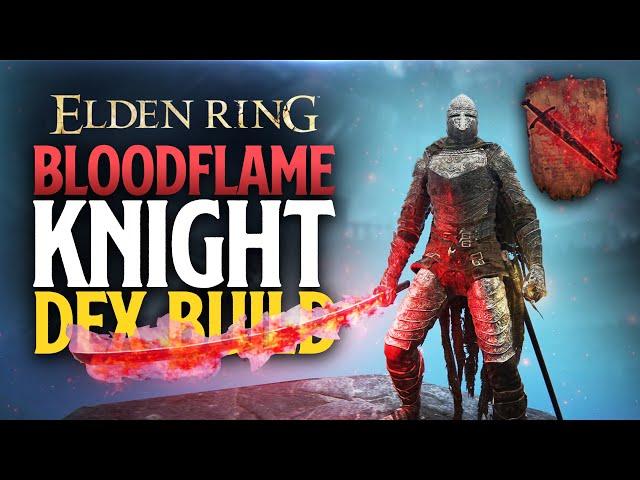 Elden Ring Bloodflame Knight DEX Build (2024)