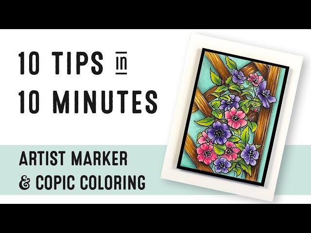 10 Tips In 10 Minutes | Copic Coloring & Altenew Artist Markers