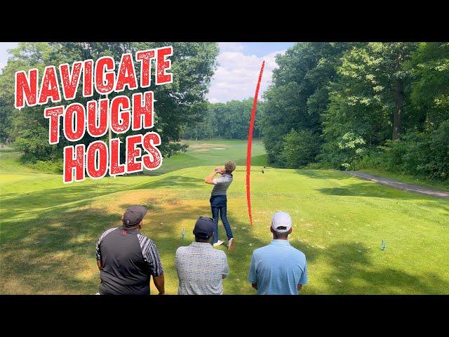 Learn How To Play Through Tough Holes To Help Your Golf Game!