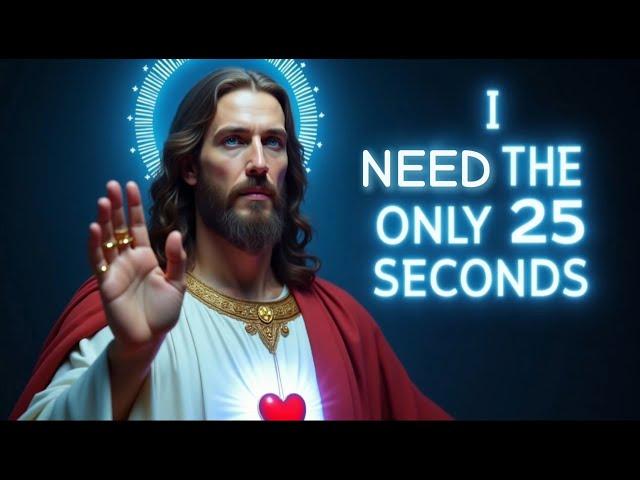 GIVE ME ONLY 25 SECONDS THAT'S ALL I ASK | GOD MESSAGE | GOD BLESSINGS | GOD MESSAGE NOW #jesus