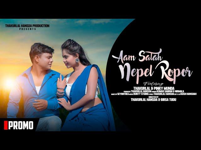 AAM SALAH NEPEL ROPOR PROMO||NEW SANTALI SONG || THAKURLAL & PINKY MUNDA