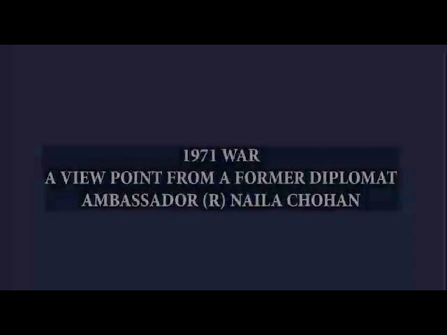 A view point from former Diplomat Ambassador (R) Naila Chohan about 1971 War