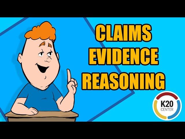 Claims, Evidence, and Reasoning.