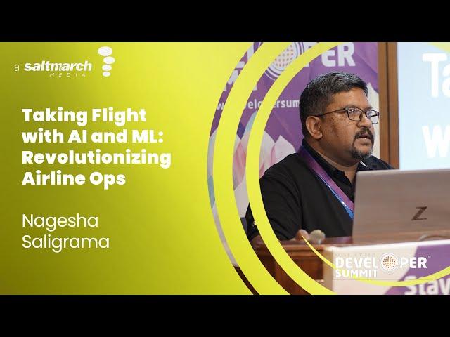 Taking Flight with AI and ML: Revolutionizing Airline Ops - Nagesha Saligrama