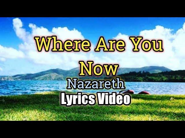 Where Are You Now - Nazareth (Lyrics Video)