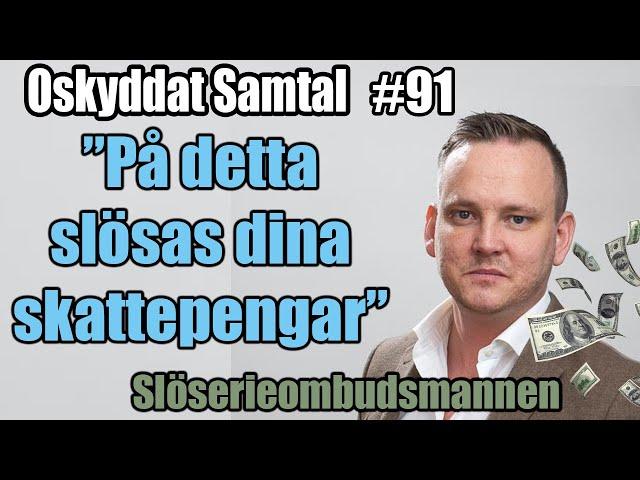 Skatteslöseriet i Sverige #91 Slöseriombudsmannen (Philip Syrén)