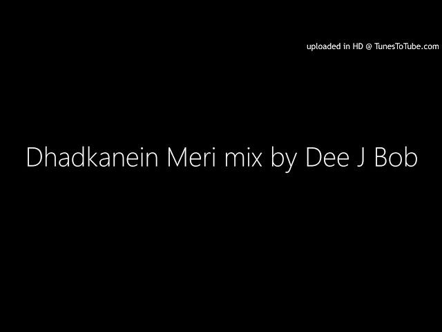 Dhadkanein Meri mix by Dee J Bob